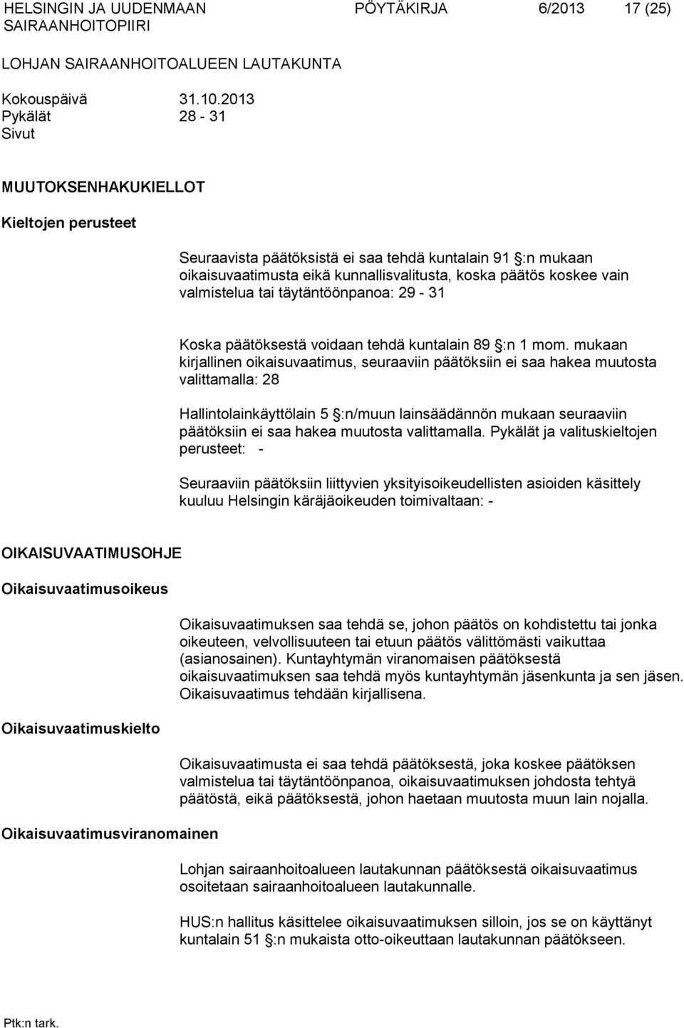 valmistelua tai täytäntöönpanoa: 29-31 Koska päätöksestä voidaan tehdä kuntalain 89 :n 1 mom.