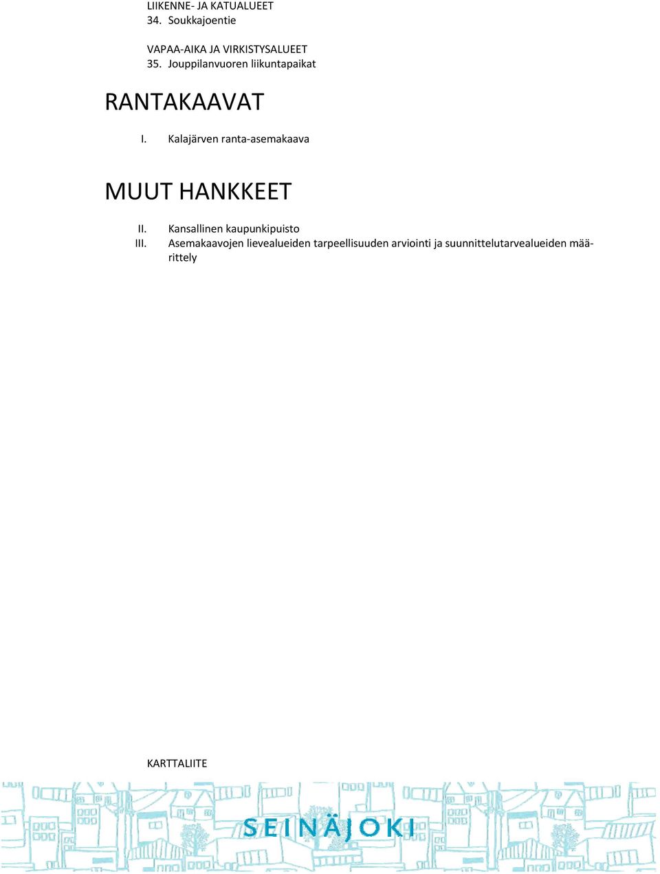 Kalajärven ranta asemakaava MUUT HANKKEET II. III.