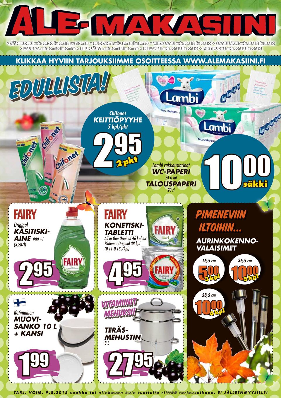 Chifonet KEITTIÖPYYHE 5 kpl/pkt 2 95 2 pkt Lambi rakkaustarinat WC-PAPERI 24 rl tai TALOUSPAPERI 20 rl 10 00 säkki Original KÄSITISKI- AINE 900 ml (3,28/l) KONETISKI- TABLETTI All in One