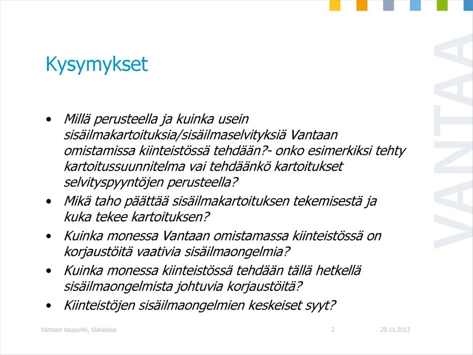 Mikä taho päättää sisäilmakartoituksen tekemisestä ja kuka tekee kartoituksen?