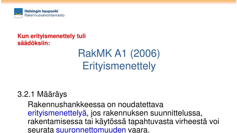 1 Määräys Rakennushankkeessa on noudatettava erityismenettelyä,