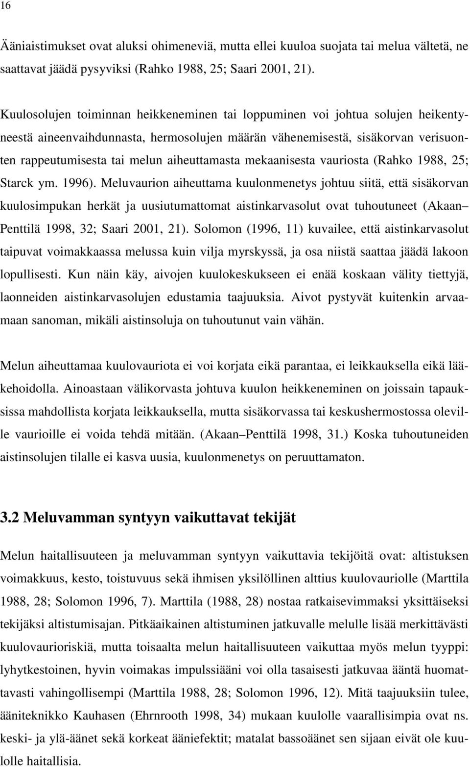 aiheuttamasta mekaanisesta vauriosta (Rahko 1988, 25; Starck ym. 1996).