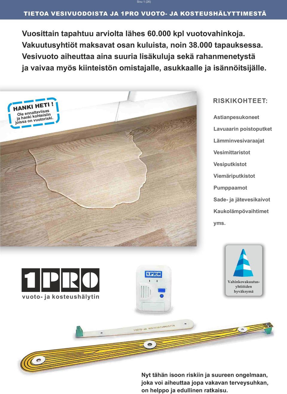 Ole ennaltaviisas ja hanki kohteisiin joissa on vuotoriski.