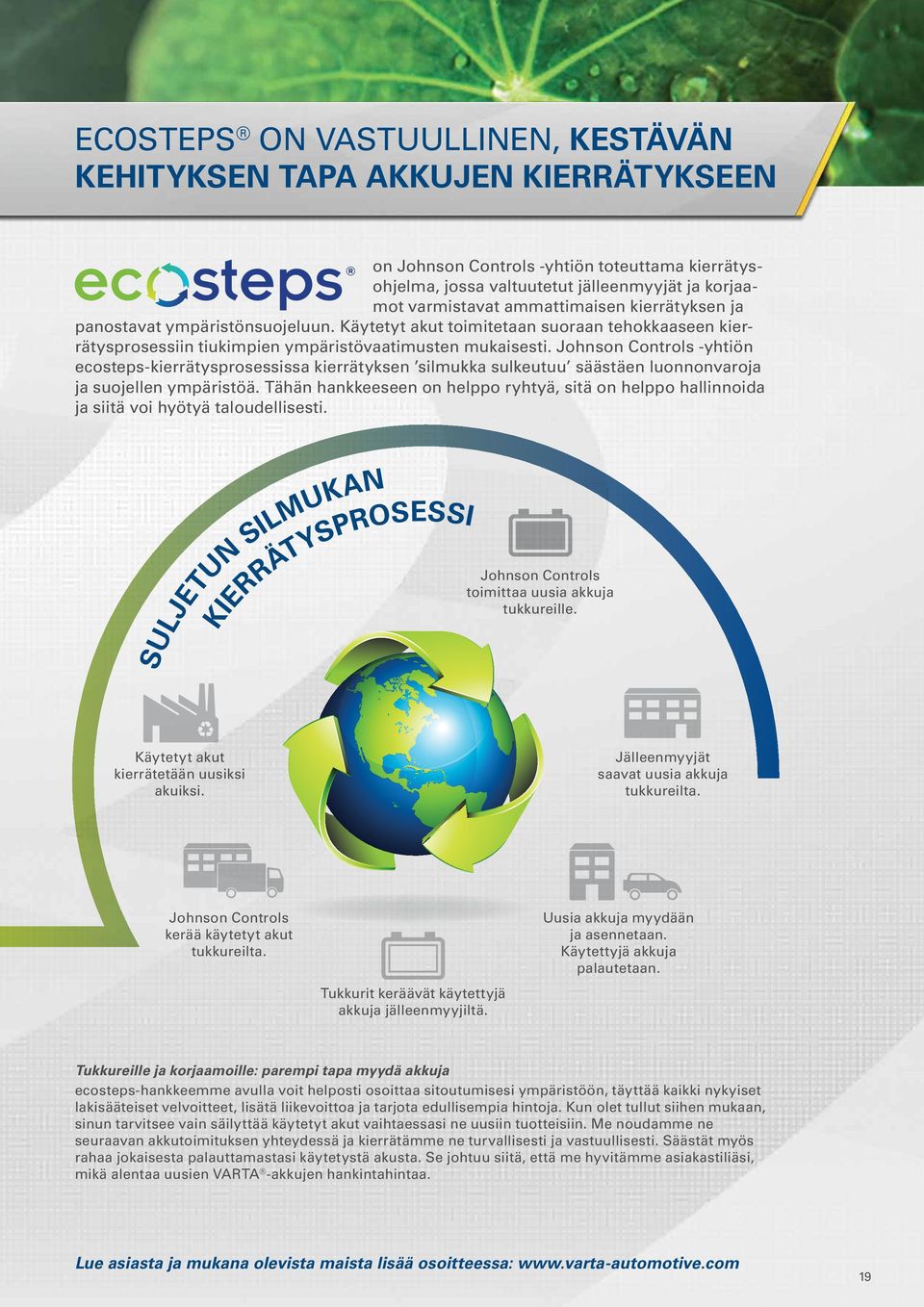 Johnson Controls -yhtiön ecosteps-kierrätysprosessissa kierrätyksen silmukka sulkeutuu säästäen luonnonvaroja ja suojellen ympäristöä.