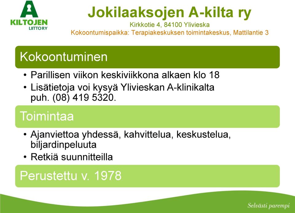 alkaen klo 18 Lisätietoja voi kysyä Ylivieskan A-klinikalta puh. (08) 419 5320.