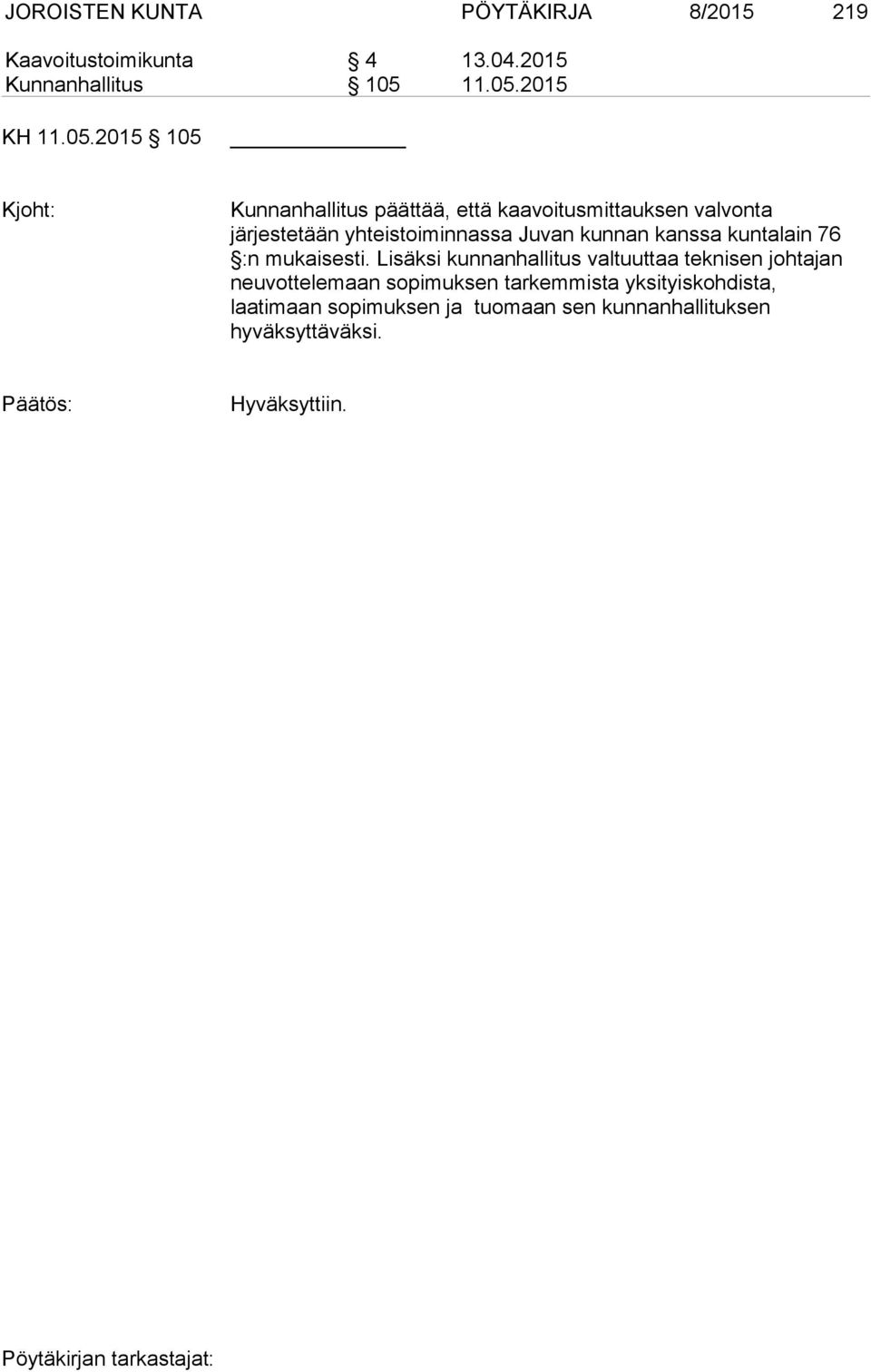 2015 KH 2015 105 Kjoht: Kunnanhallitus päättää, että kaavoitusmittauksen valvonta järjestetään