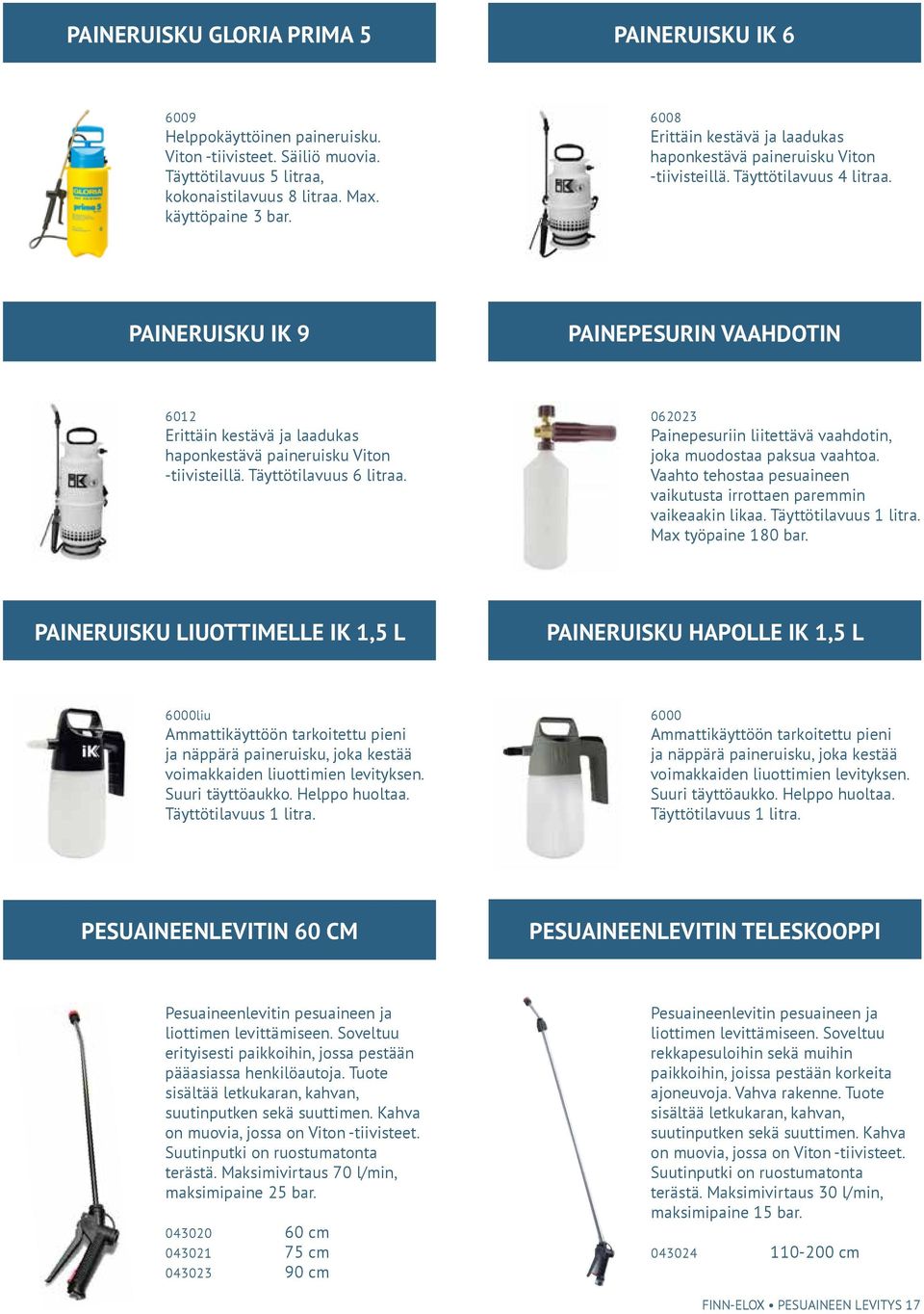 PAINERUISKU IK 9 PAINEPESURIN VAAHDOTIN 6012 Erittäin kestävä ja laadukas haponkestävä paineruisku Viton -tiivisteillä. Täyttötilavuus 6 litraa.