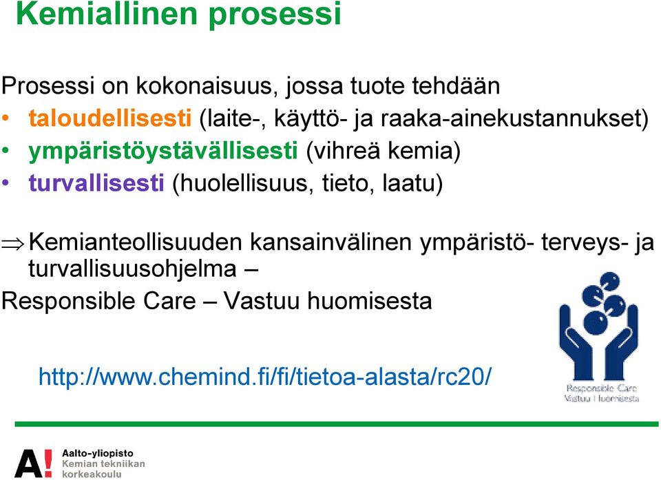 (huolellisuus, tieto, laatu) Kemianteollisuuden kansainvälinen ympäristö- terveys- ja