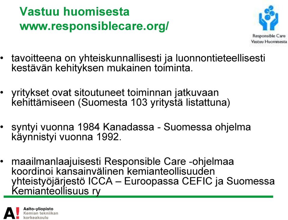 yritykset ovat sitoutuneet toiminnan jatkuvaan kehittämiseen (Suomesta 103 yritystä listattuna) syntyi vuonna 1984