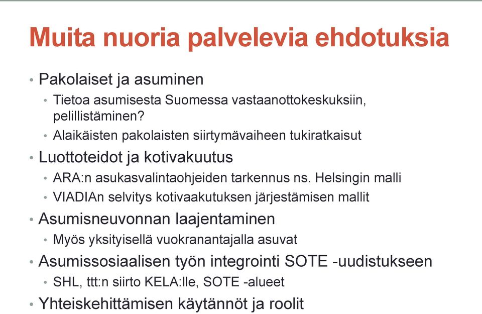 Helsingin malli VIADIAn selvitys kotivaakutuksen järjestämisen mallit Asumisneuvonnan laajentaminen Myös yksityisellä