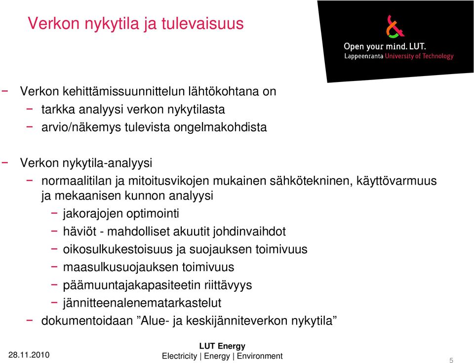 mekaanisen kunnon analyysi jakorajojen optimointi häviöt - mahdolliset akuutit johdinvaihdot oikosulkukestoisuus ja suojauksen