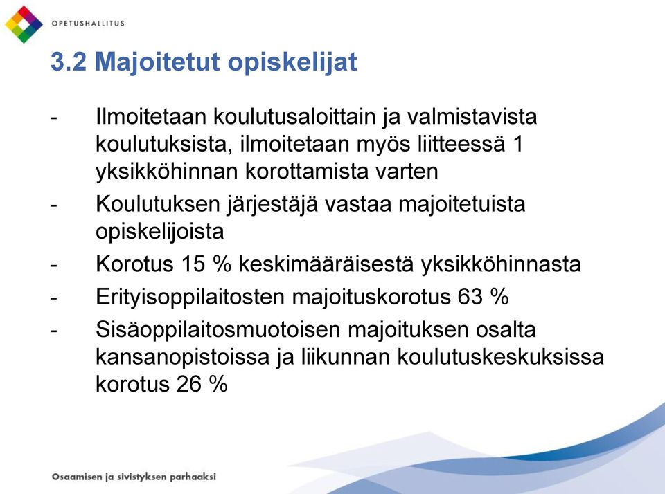 opiskelijoista - Korotus 15 % keskimääräisestä yksikköhinnasta - Erityisoppilaitosten majoituskorotus