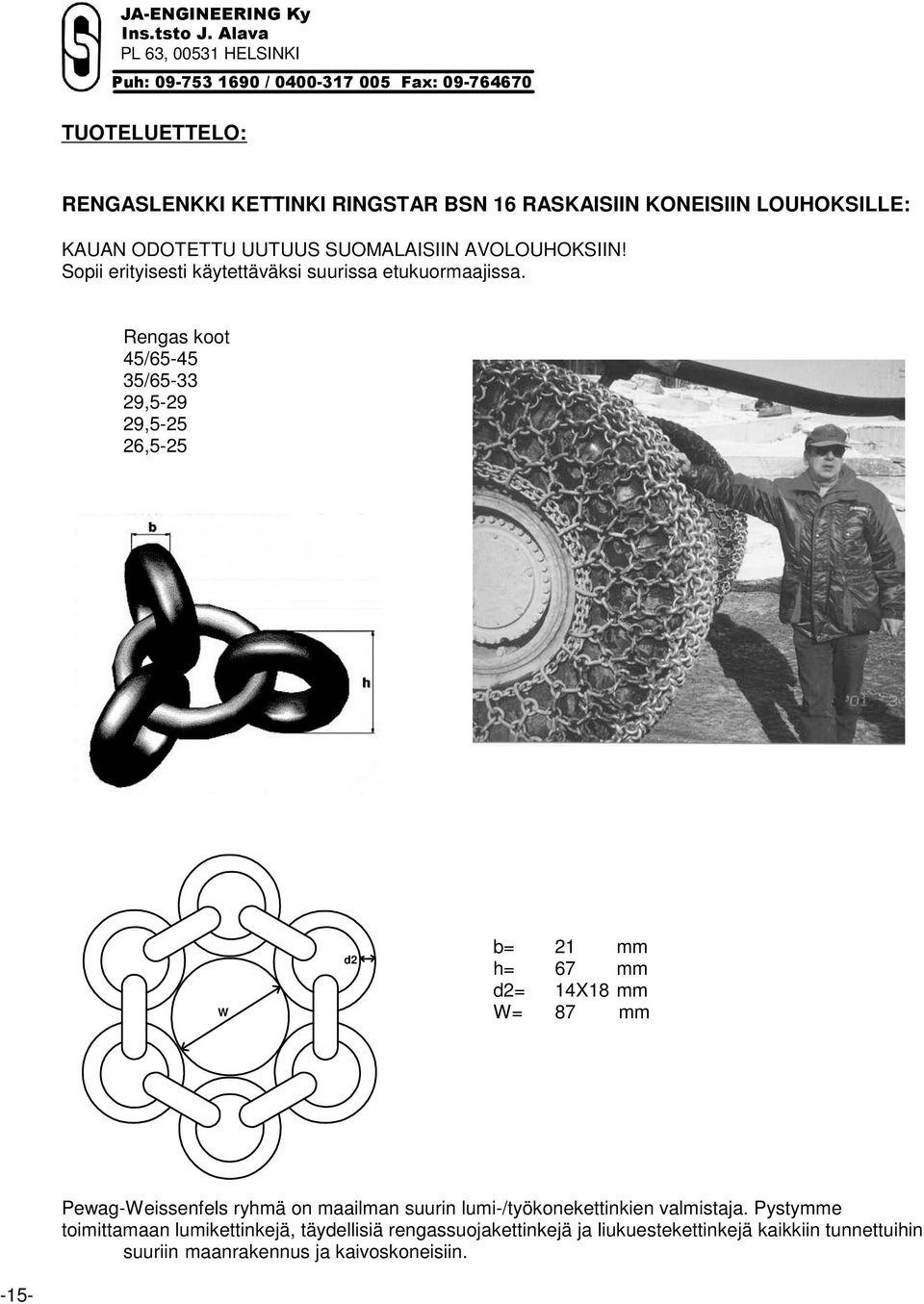 Rengas koot 45/65-45 35/65-33 29,5-29 29,5-25 26,5-25 W d2 b= 21 mm h= 67 mm d2= 14X18 mm W= 87 mm Pewag-Weissenfels ryhmä on