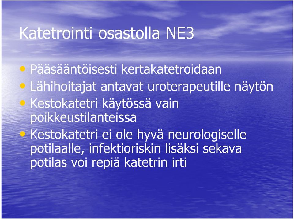 vain poikkeustilanteissa Kestokatetri ei ole hyvä neurologiselle