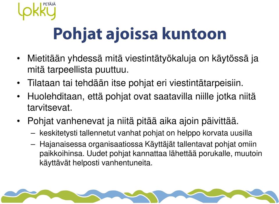 Pohjat vanhenevat ja niitä pitää aika ajoin päivittää.