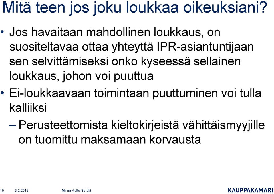 IPR-asiantuntijaan sen selvittämiseksi onko kyseessä sellainen loukkaus, johon voi