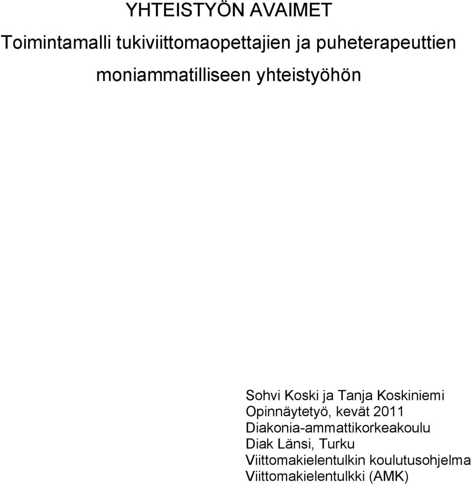 Koskiniemi Opinnäytetyö, kevät 2011 Diakonia-ammattikorkeakoulu Diak