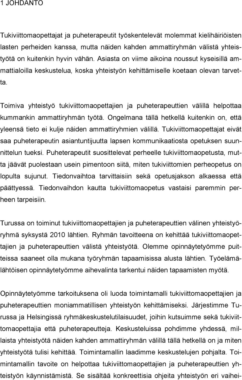 Toimiva yhteistyö tukiviittomaopettajien ja puheterapeuttien välillä helpottaa kummankin ammattiryhmän työtä.