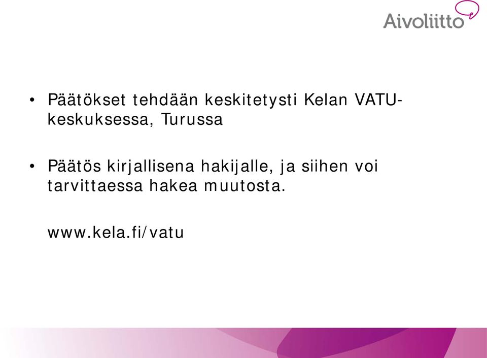 kirjallisena hakijalle, ja siihen voi