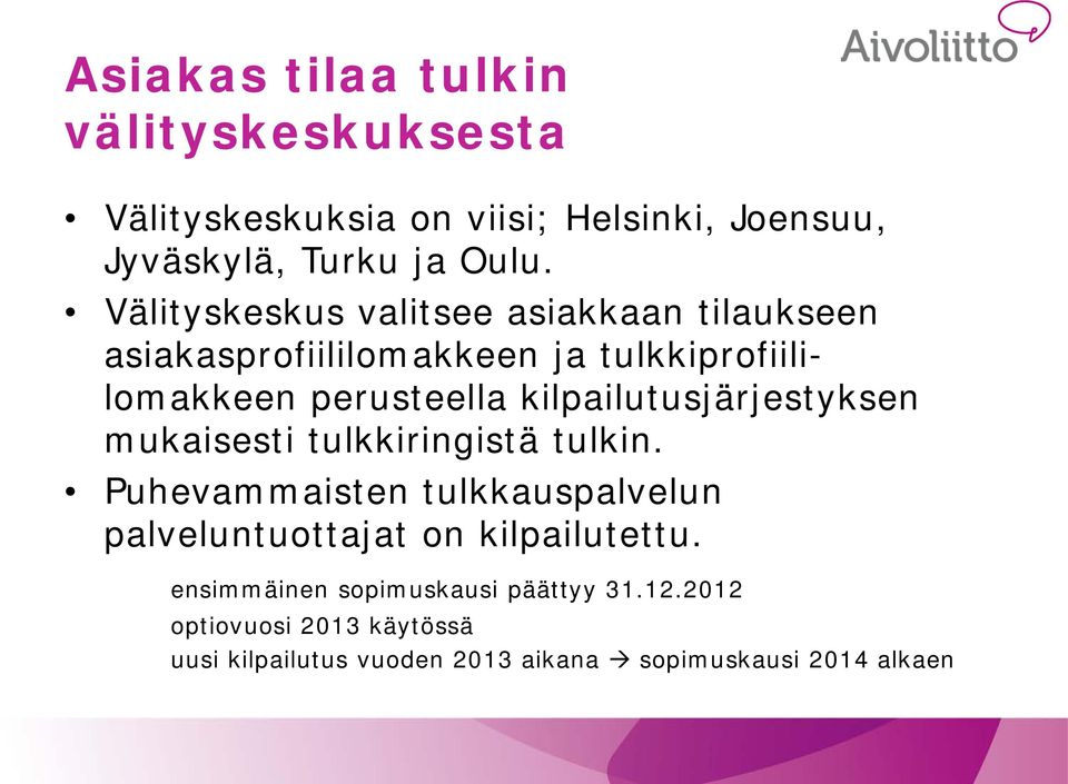 kilpailutusjärjestyksen mukaisesti tulkkiringistä tulkin.