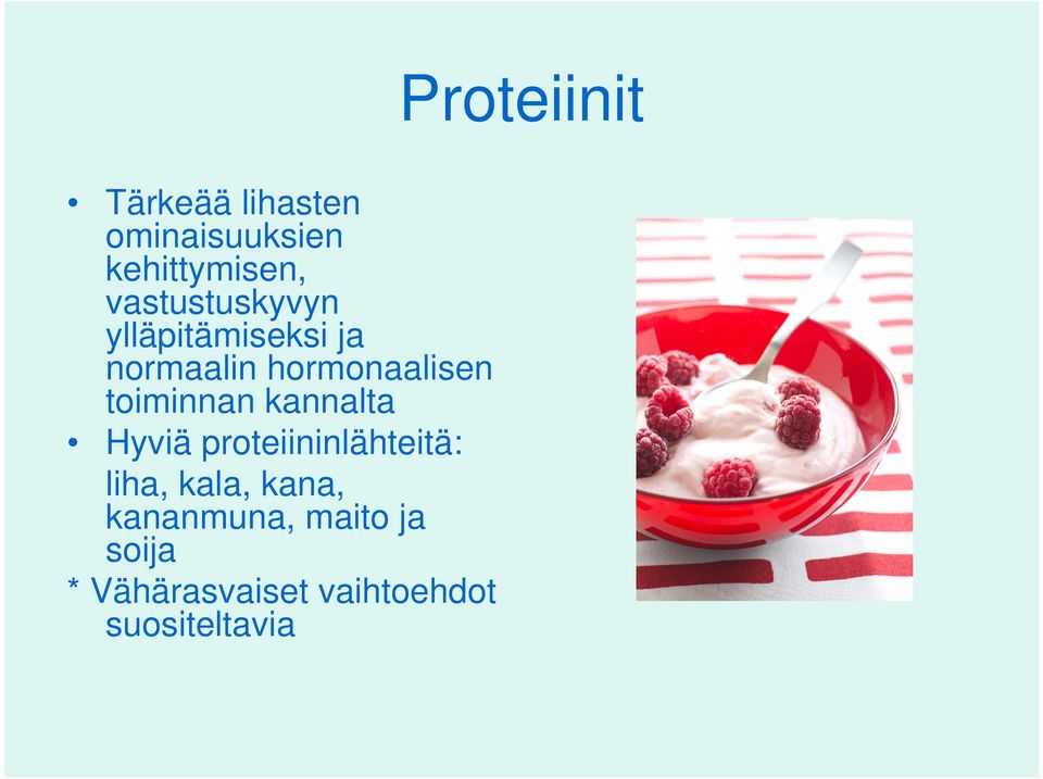 Hyviä proteiininlähteitä: liha, kala, kana, kananmuna, maito