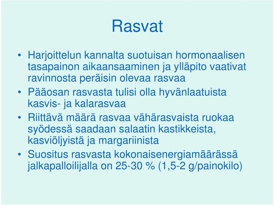 Riittävä määrä rasvaa vähärasvaista ruokaa syödessä saadaan salaatin kastikkeista, kasviöljyistä ja