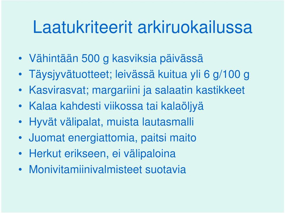 kahdesti viikossa tai kalaöljyä Hyvät välipalat, muista lautasmalli Juomat