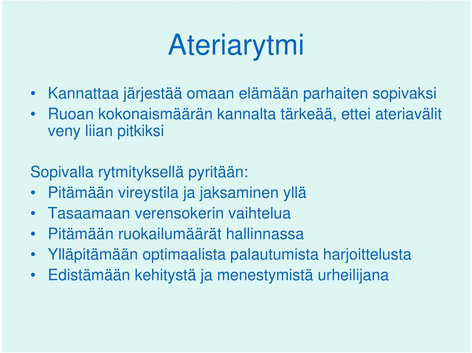 vireystila ja jaksaminen yllä Tasaamaan verensokerin vaihtelua Pitämään ruokailumäärät