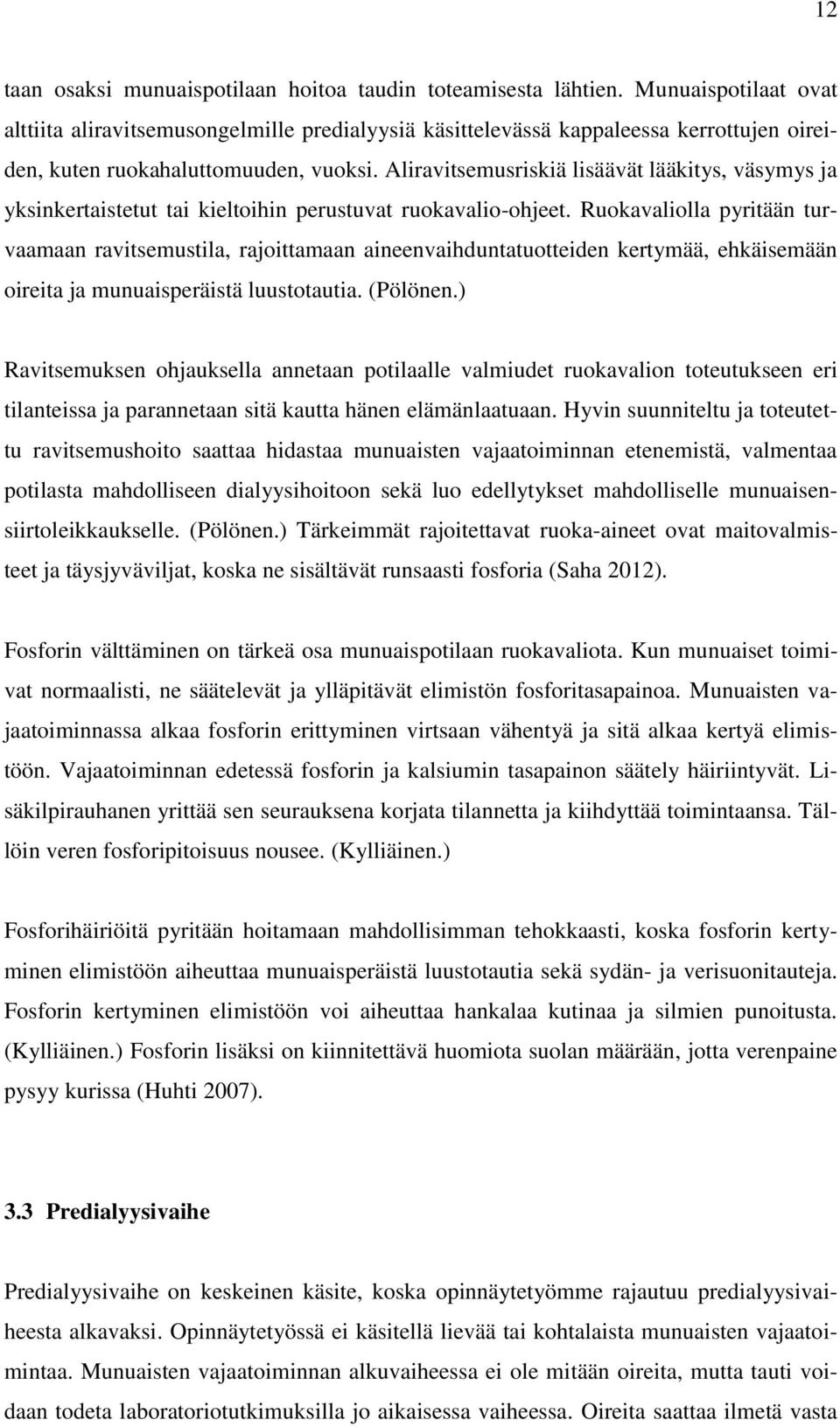 Aliravitsemusriskiä lisäävät lääkitys, väsymys ja yksinkertaistetut tai kieltoihin perustuvat ruokavalio-ohjeet.