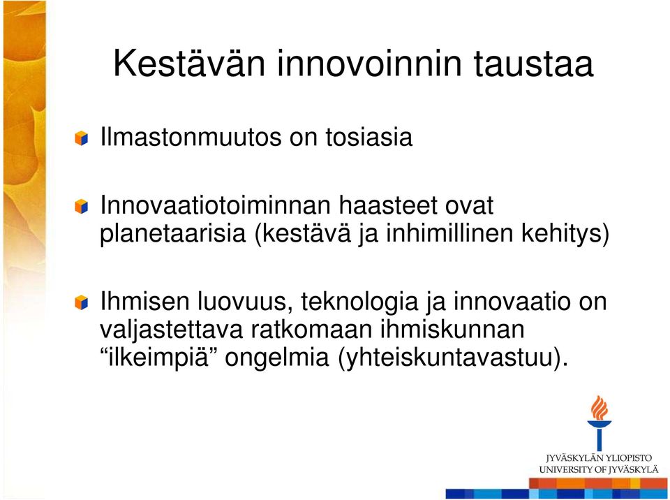 inhimillinen kehitys) Ihmisen luovuus, teknologia ja innovaatio