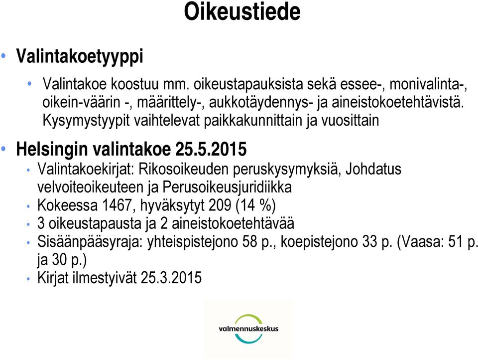 Kysymystyypit vaihtelevat paikkakunnittain ja vuosittain Helsingin valintakoe 25.