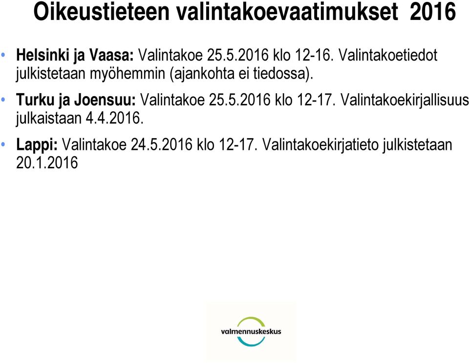 Turku ja Joensuu: Valintakoe 25.5.2016 klo 12-17.