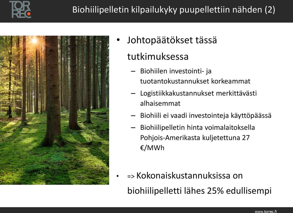 alhaisemmat Biohiili ei vaadi investointeja käyttöpäässä Biohiilipelletin hinta voimalaitoksella