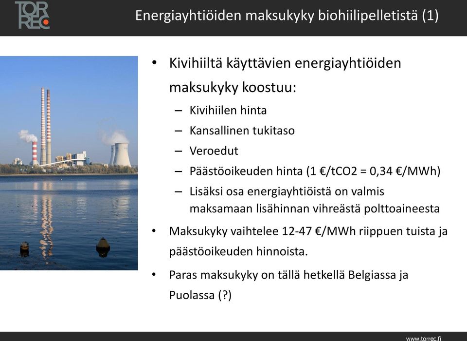 Lisäksi osa energiayhtiöistä on valmis maksamaan lisähinnan vihreästä polttoaineesta Maksukyky vaihtelee