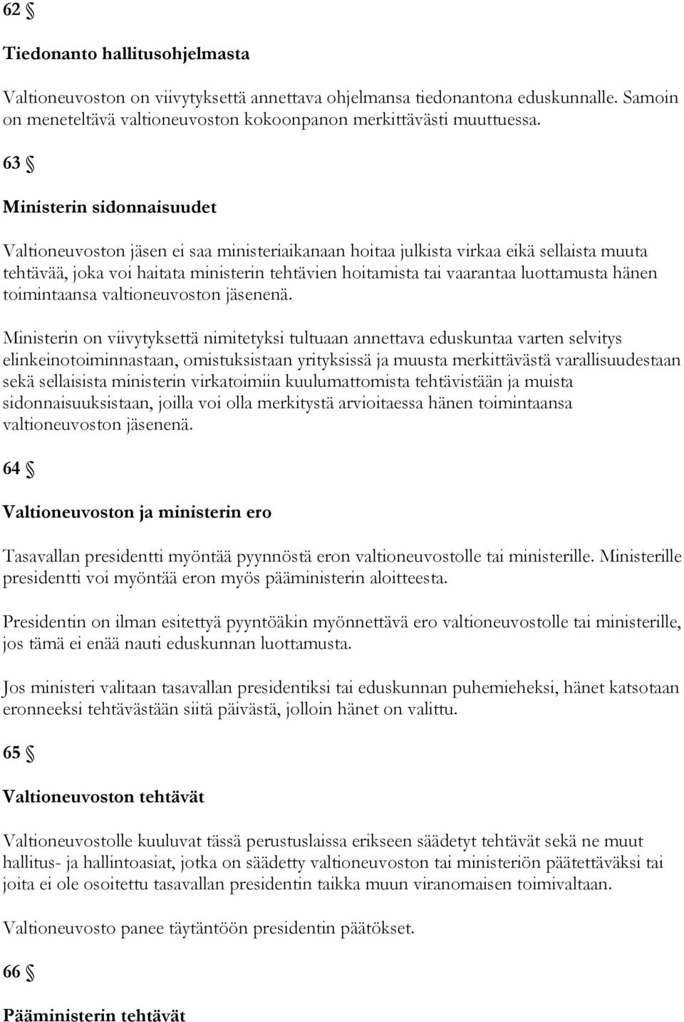 luottamusta hänen toimintaansa valtioneuvoston jäsenenä.