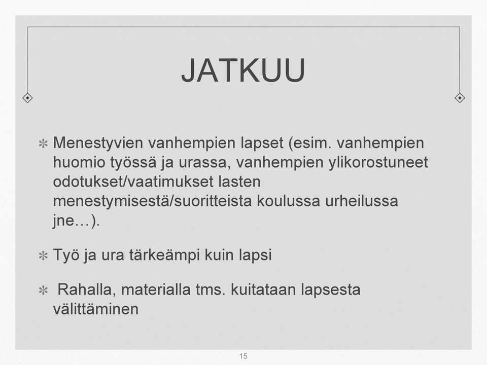 odotukset/vaatimukset lasten menestymisestä/suoritteista koulussa