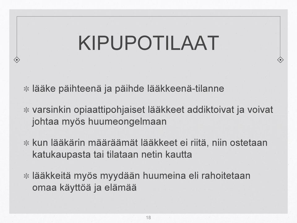 kun lääkärin määräämät lääkkeet ei riitä, niin ostetaan katukaupasta tai