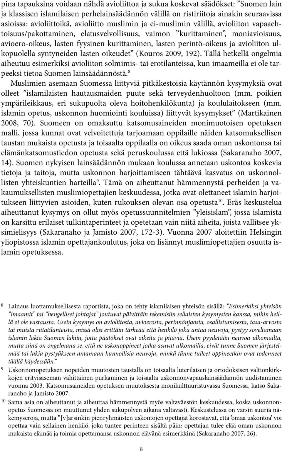 perintö-oikeus ja avioliiton ulkopuolella syntyneiden lasten oikeudet (Kouros 2009, 192).