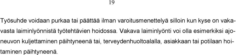 Vakava laiminlyönti voi olla esimerkiksi ajoneuvon kuljettaminen