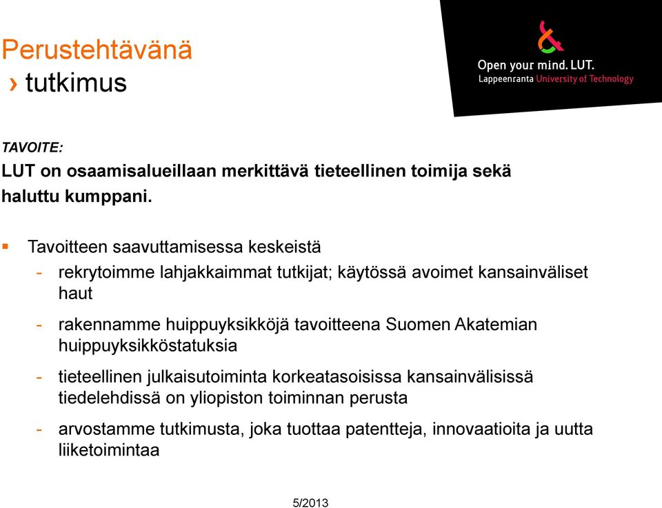 huippuyksikköjä tavoitteena Suomen Akatemian huippuyksikköstatuksia - tieteellinen julkaisutoiminta korkeatasoisissa