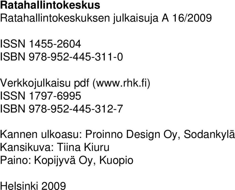 fi) ISSN 1797-6995 ISBN 978-952-445-312-7 Kannen ulkoasu: Proinno