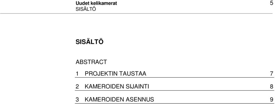 TAUSTAA 7 2 KAMEROIDEN