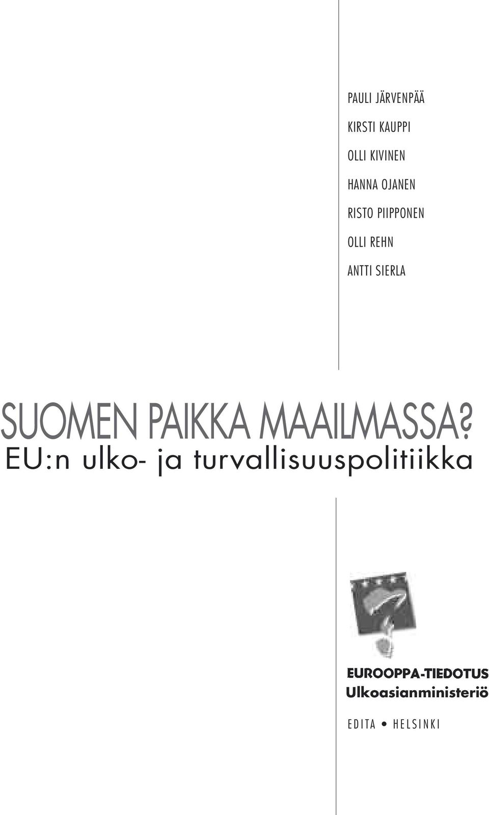 SIERLA SUOMEN PAIKKA MAAILMASSA?