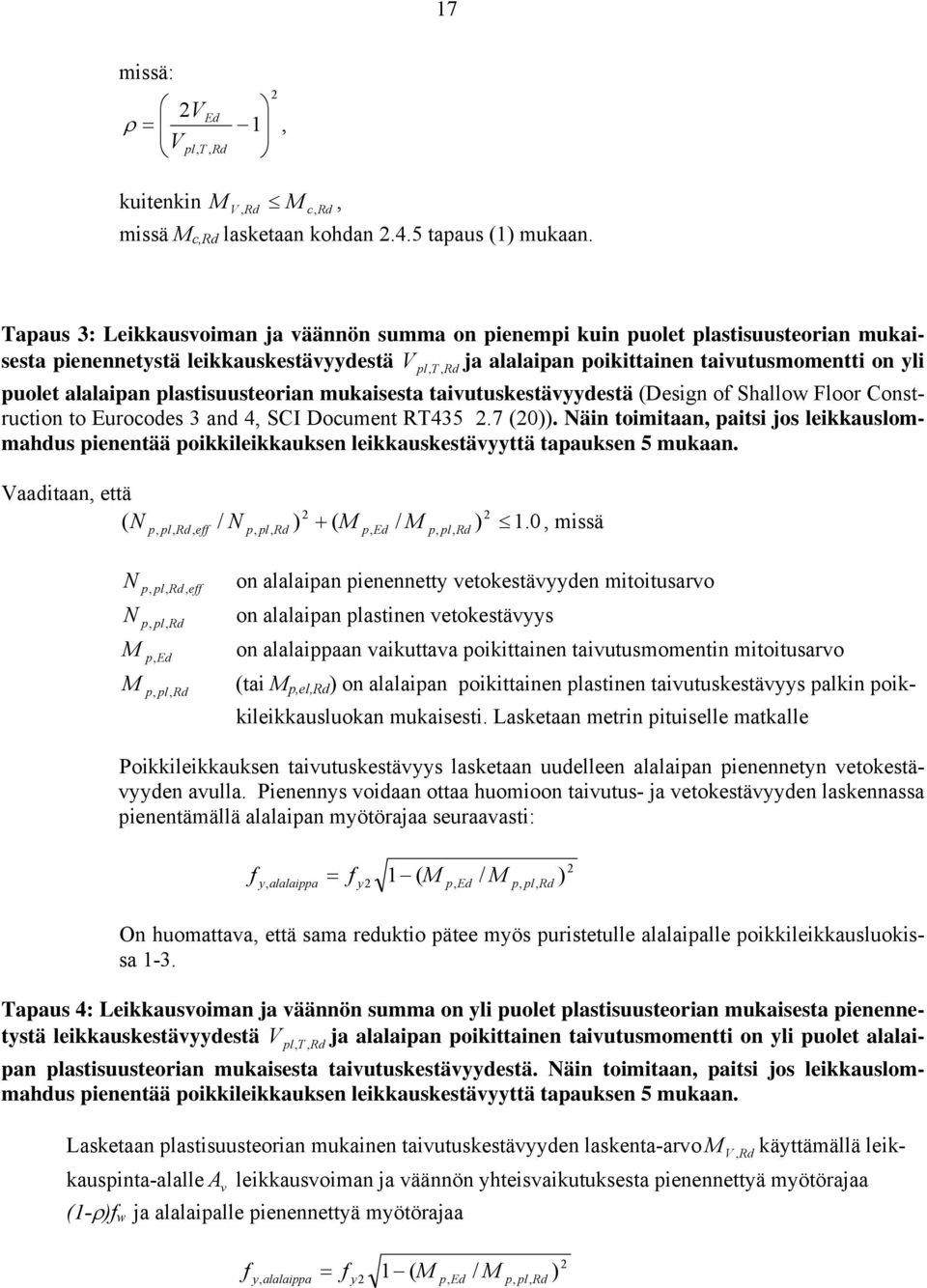 alalaipan plastisuusteorian mukaisesta taivutuskestävyydestä (Design o Shallo Floor Construction to Eurocodes 3 and 4, SCI Document RT435.7 (0)).