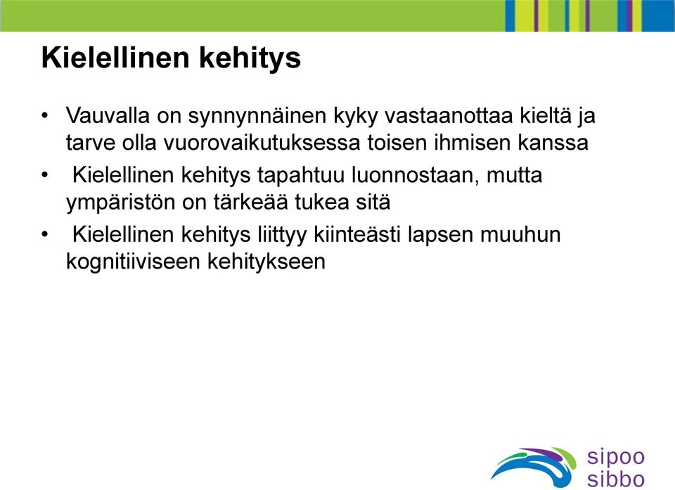 kehitys tapahtuu luonnostaan, mutta ympäristön on tärkeää tukea sitä