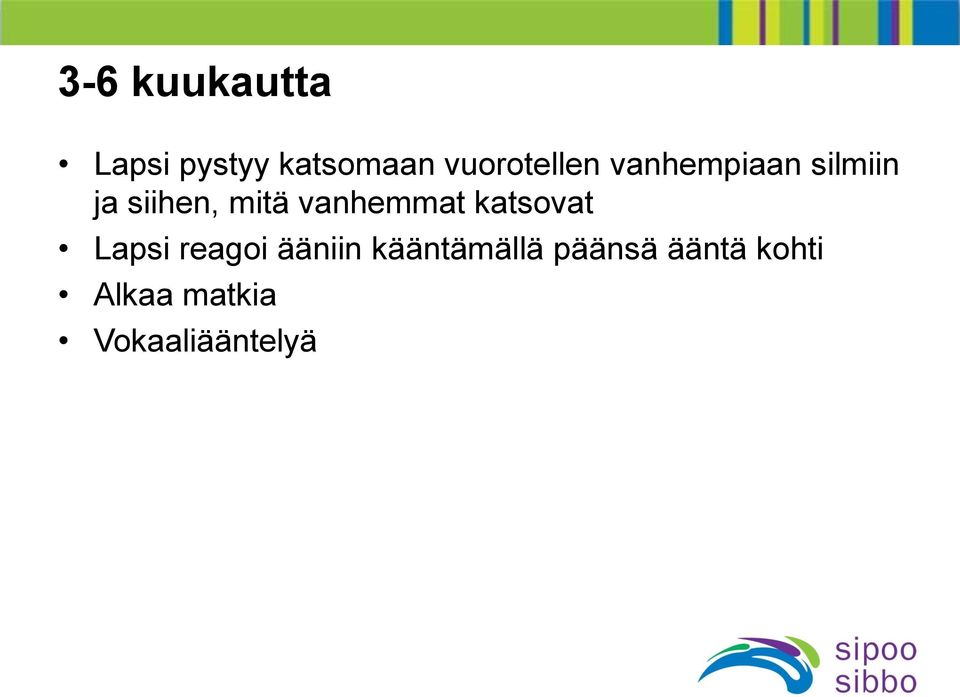 mitä vanhemmat katsovat Lapsi reagoi ääniin