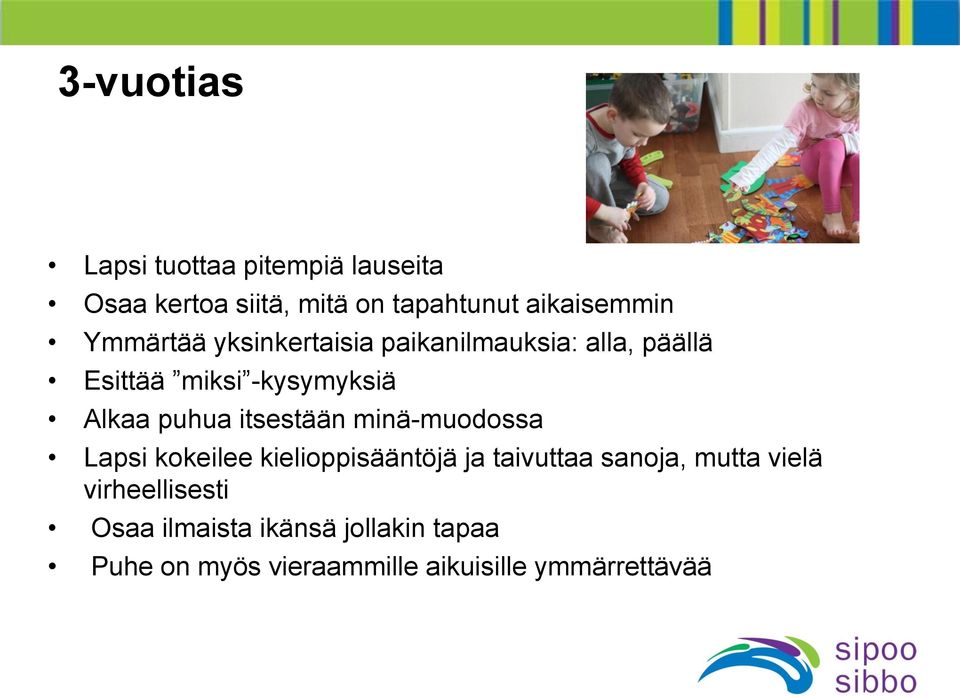 itsestään minä-muodossa Lapsi kokeilee kielioppisääntöjä ja taivuttaa sanoja, mutta vielä
