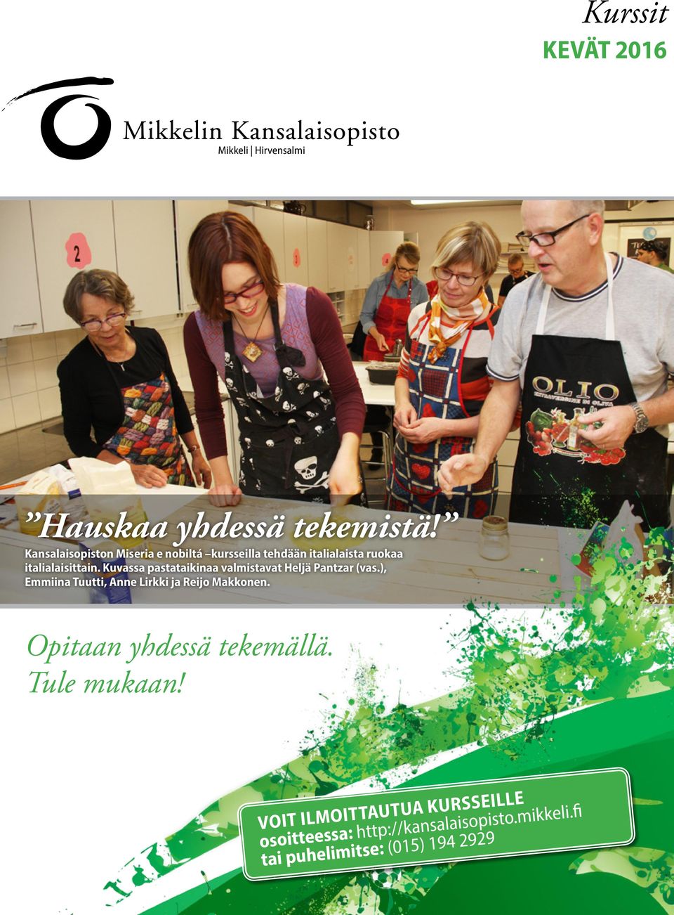 Kuvassa pastataikinaa valmistavat Heljä Pantzar (vas.), Emmiina Tuutti, Anne Lirkki ja Reijo Makkonen.
