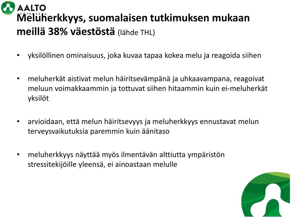 siihen hitaammin kuin ei meluherkät yksilöt arvioidaan, että melun häiritsevyys ja meluherkkyys ennustavat melun