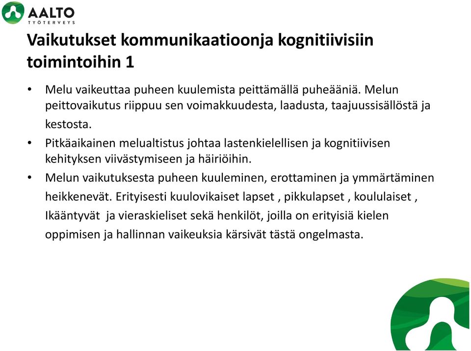 Pitkäaikainen melualtistus johtaa lastenkielellisen ja kognitiivisen kehityksen viivästymiseen ja häiriöihin.